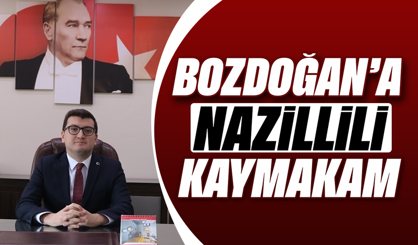Bozdoğan'a Nazillili kaymakam