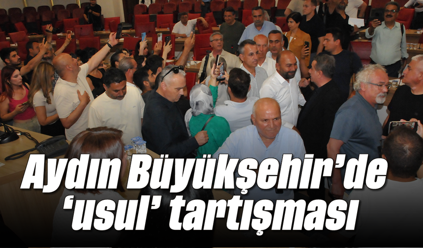 Aydın Büyükşehir'de ‘usul’ tartışması