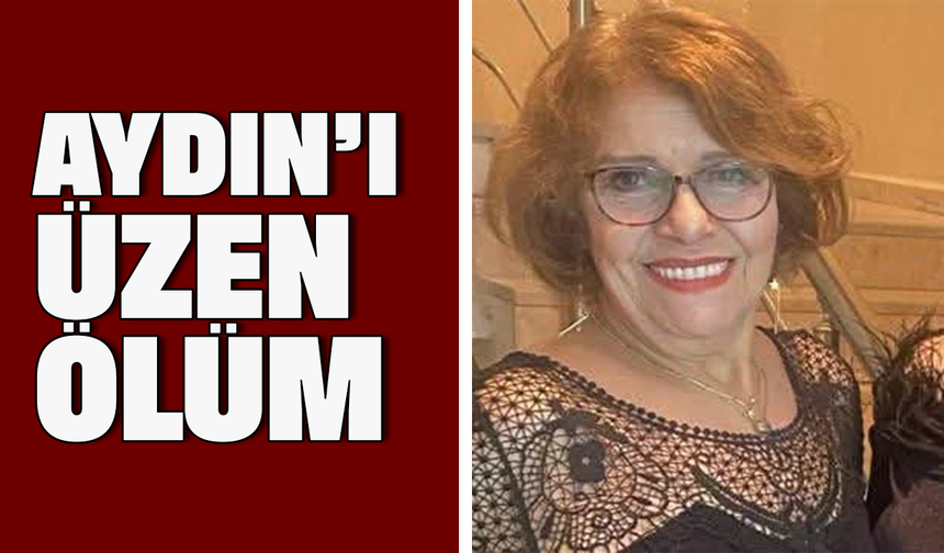 Aydın’ı üzen ölüm