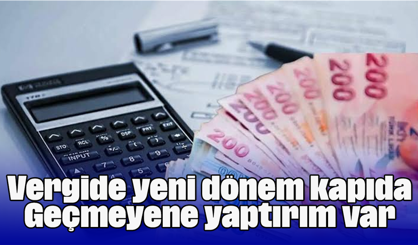 Vergide yeni dönem kapıda: Geçmeyene yaptırım var