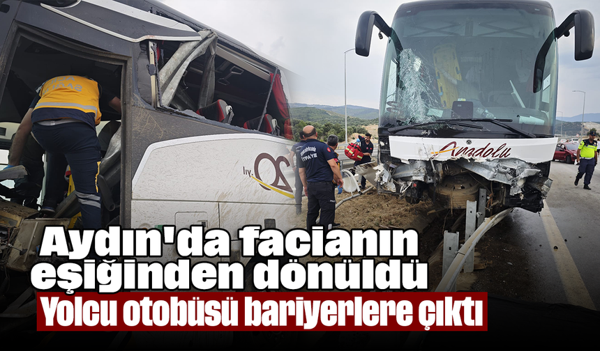 Aydın'da facianın eşiğinden dönüldü! Yolcu otobüsü bariyerlere çıktı