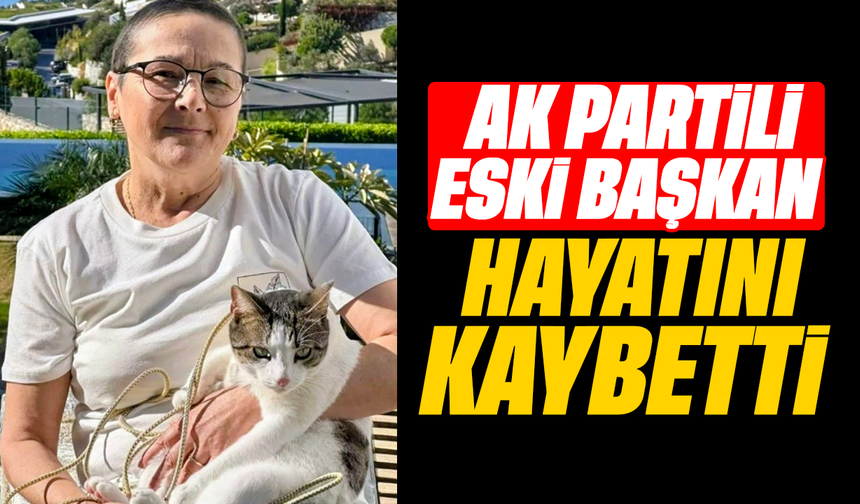 AK Partili eski başkan yaşamını yitirdi