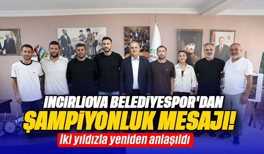 İncirliova Belediyespor’dan şampiyonluk mesajı! İki yıldızla yeniden anlaşıldı