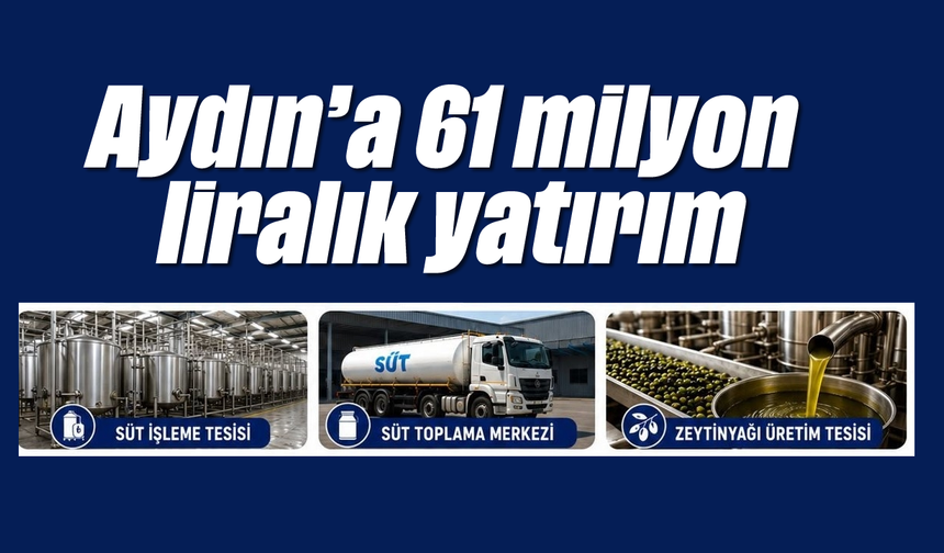 Aydın’a 61 milyon liralık yatırım