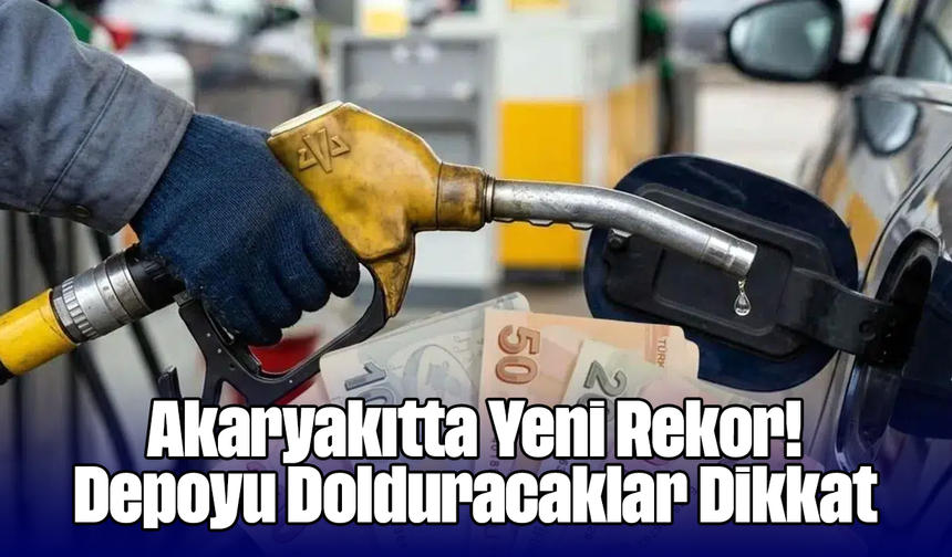 Akaryakıtta Yeni Rekor! Depoyu Dolduracaklar Dikkat
