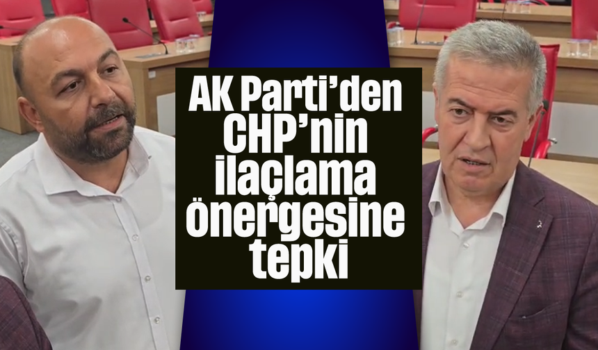 AK Parti'den CHP'nin ilaçlama önergesine tepki