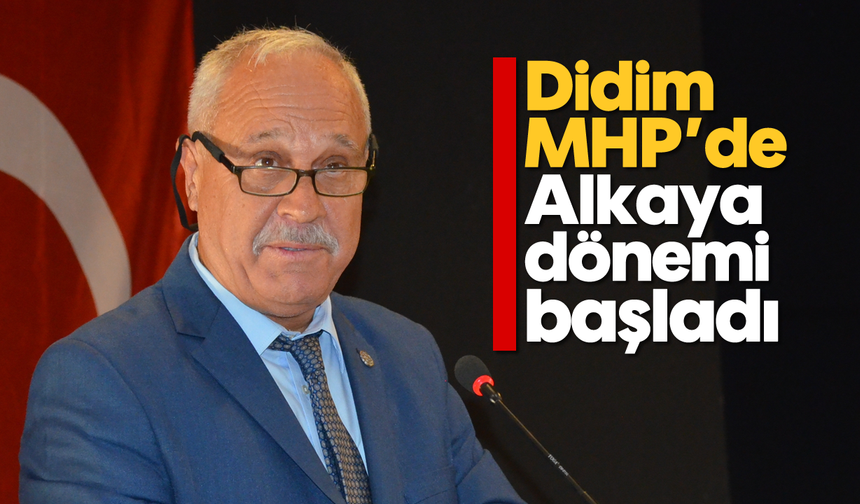 Didim MHP’de Alkaya dönemi başladı