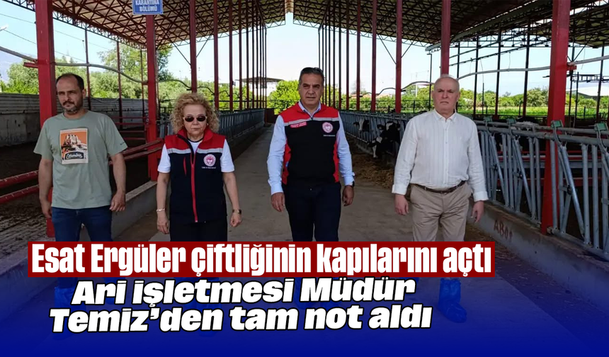 Esat Ergüler çiftliğinin kapılarını açtı: Ari işletmesi Müdür Temiz’den tam not aldı