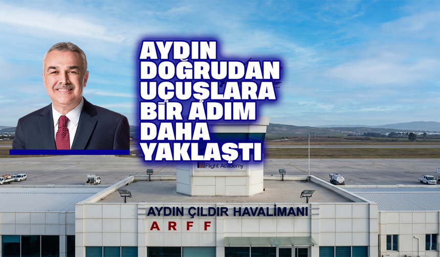 Aydın doğrudan uçuşlara bir adım daha yaklaştı