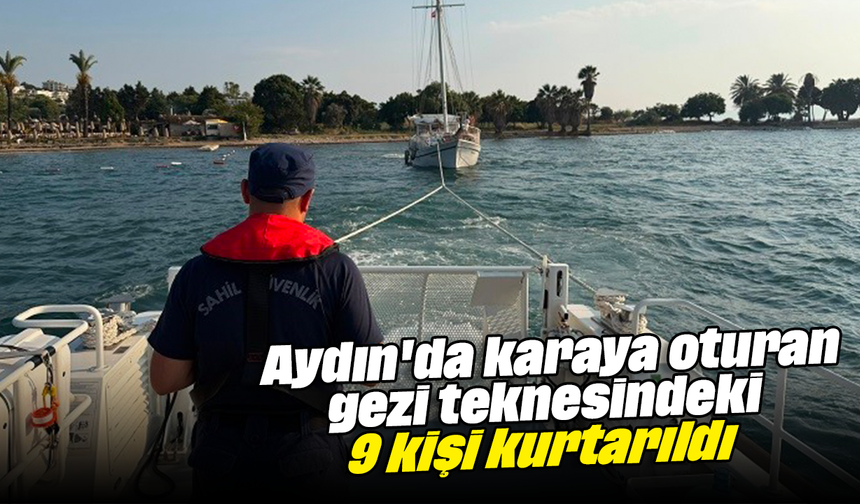 Aydın'da karaya oturan gezi teknesindeki 9 kişi kurtarıldı