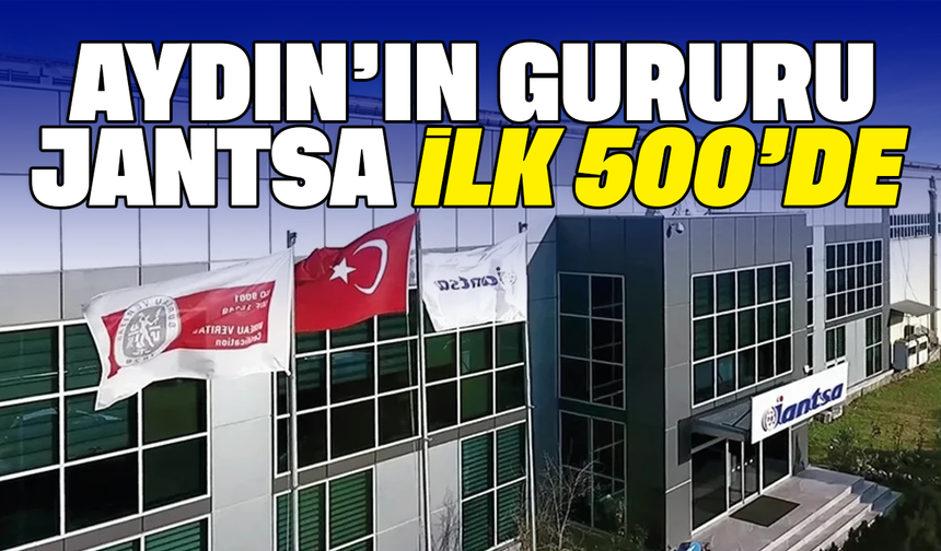 Aydın’ın gururu Jantsa, ilk 500’de