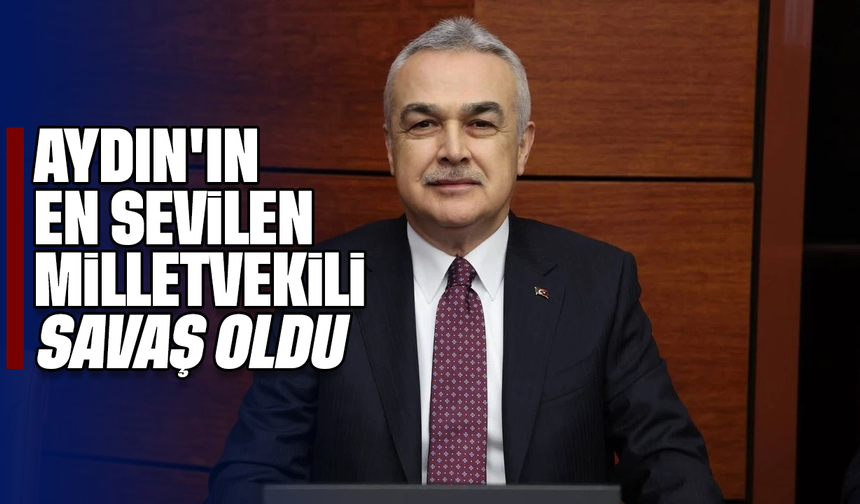Aydın'ın en sevilen milletvekili Savaş oldu