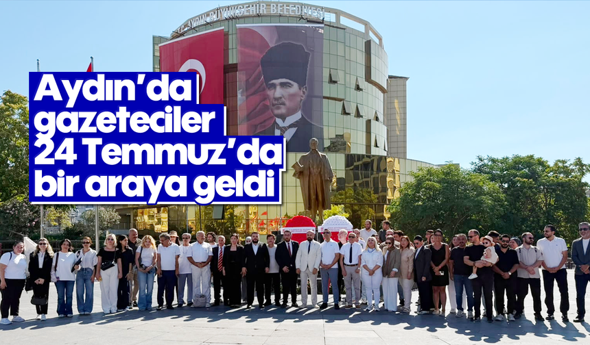 Aydın’da gazeteciler, 24 Temmuz’da bir araya geldi