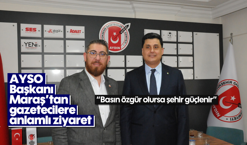 AYSO Başkanı Maraş'tan gazetecilere anlamlı ziyaret