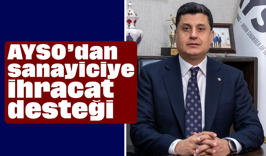 AYSO’dan sanayiciye ihracat desteği