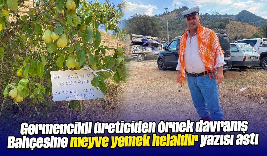 Germencikli üreticiden örnek davranış: Bahçesine “meyve yemek helaldir” yazısı astı