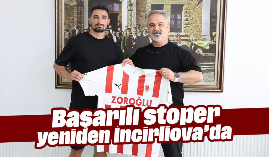 Başarılı stoper, yeniden İncirliova’da