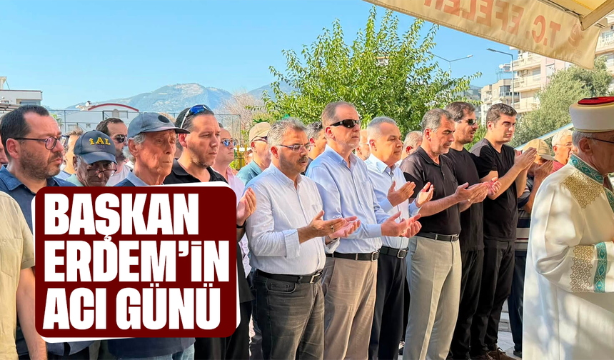 Başkan Erdem’in acı günü