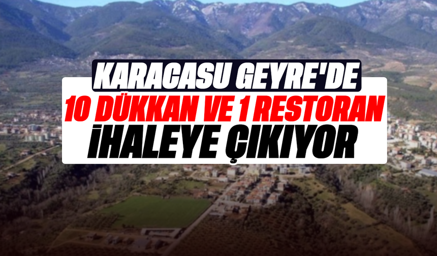 Karacasu Geyre'de 10 dükkan, 1 restoran 40 bin liradan ihaleye çıkıyor