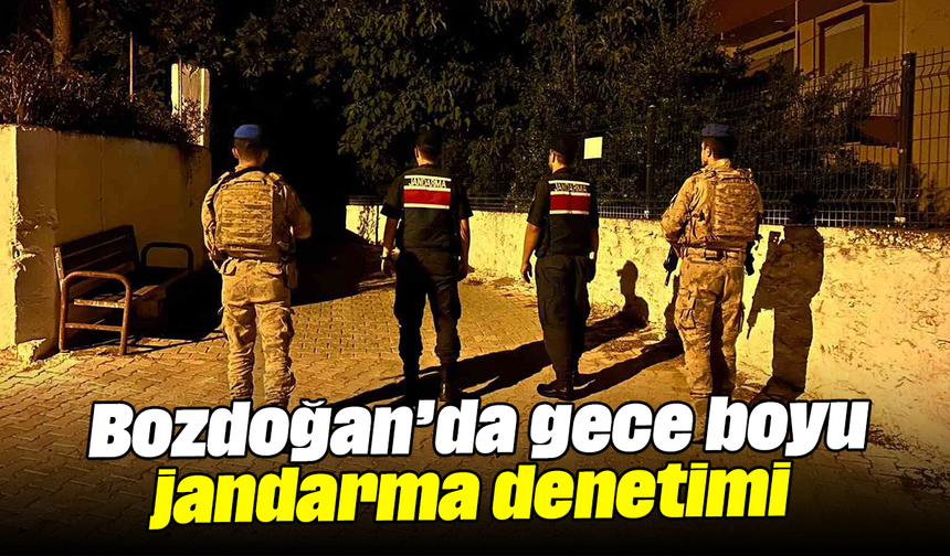 Bozdoğan’da jandarmadan gece boyu yangın ve hırsızlık denetimi