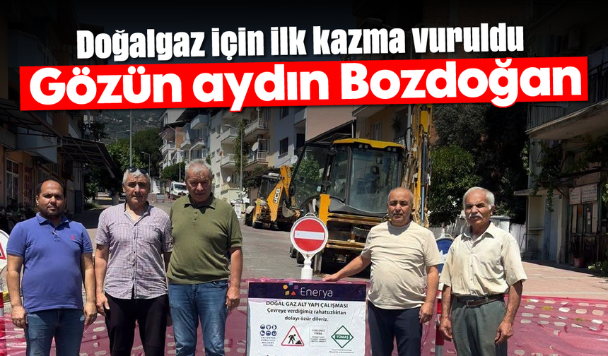 Doğalgaz için ilk kazma vuruldu: Gözün aydın Bozdoğan