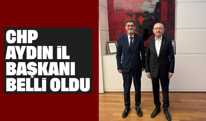 CHP Aydın İl Başkanı belli oldu