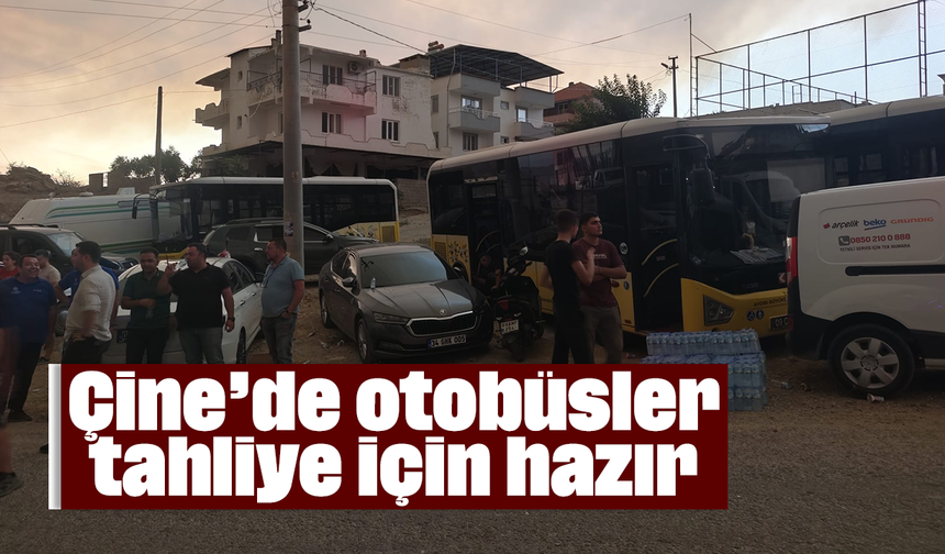 Çine’de otobüsler tahliye için hazır
