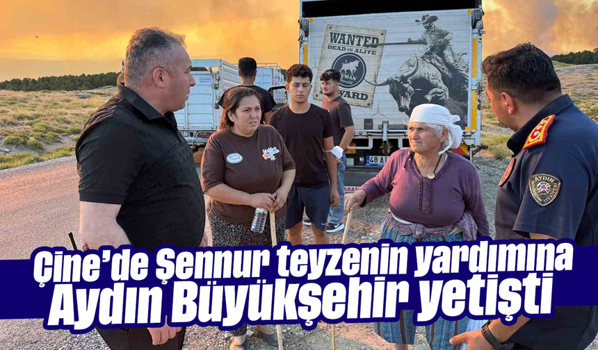 Çine’de Şennur teyzenin yardımına Aydın Büyükşehir yetişti