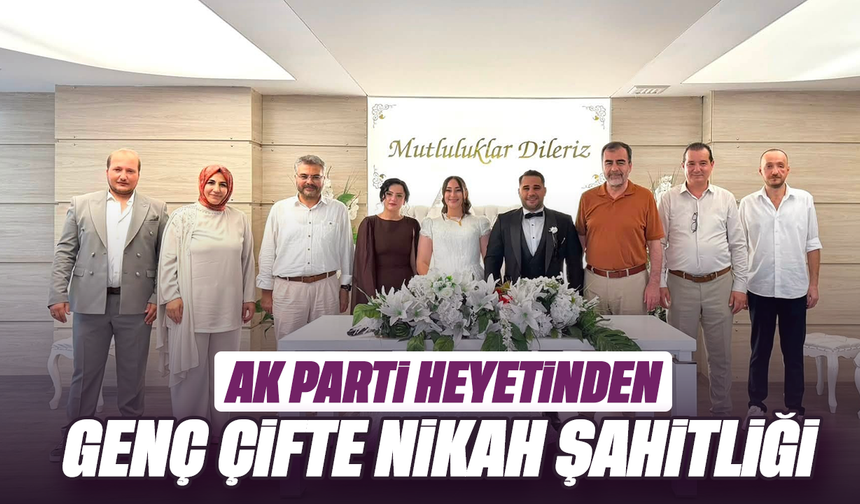 AK Parti heyetinden genç çifte nikâh şahitliği
