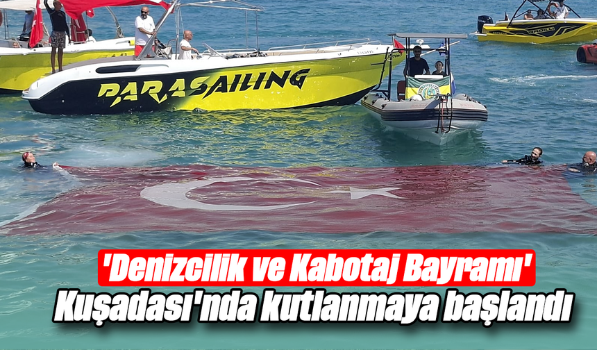 'Denizcilik ve Kabotaj Bayramı' Kuşadası'nda kutlanmaya başlandı
