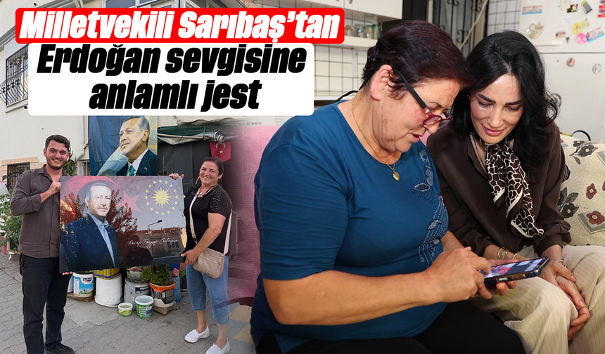 Milletvekili Sarıbaş’tan Erdoğan sevgisine anlamlı jest