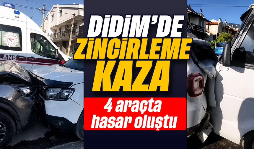 Didim’de zincirleme kaza: 4 araçta hasar oluştu