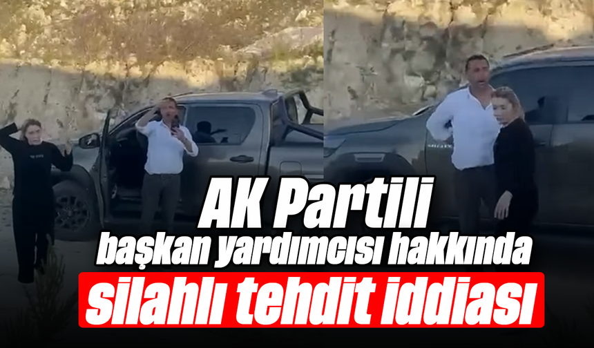 AK Partili başkan yardımcısı hakkında silahlı tehdit iddiası