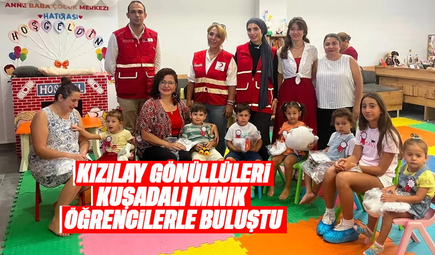 Kızılay gönüllüleri Kuşadalı minik öğrencilerle buluştu