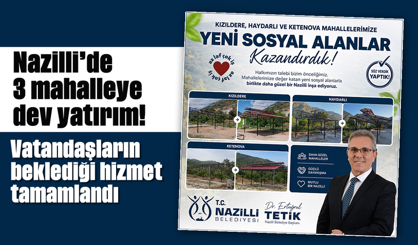 Nazilli'de 3 mahalleye dev yatırım! Vatandaşların beklediği hizmet tamamlandı