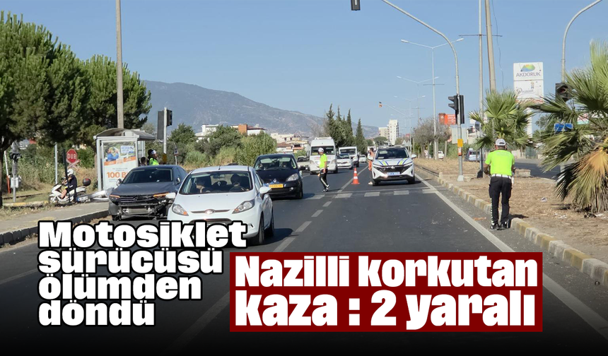 Motosiklet sürücüsü ölümden döndü: Nazilli korkutan kaza, 2 yaralı