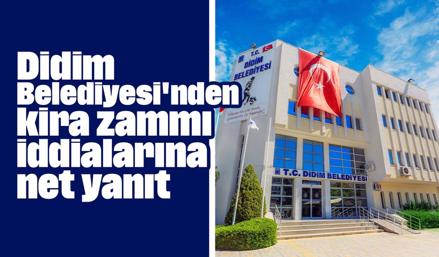 Didim Belediyesi'nden kira zammı iddialarına net yanıt