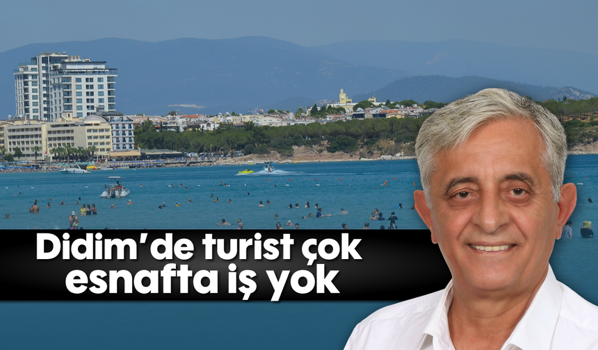 Didim’de turist çok, esnafta iş yok