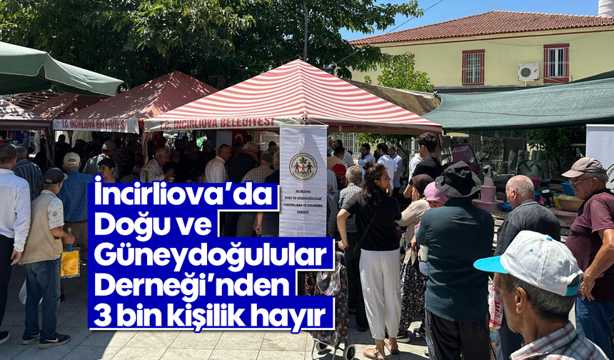 İncirliova’da Doğu ve Güneydoğulular Derneği’nden 3 bin kişilik hayır