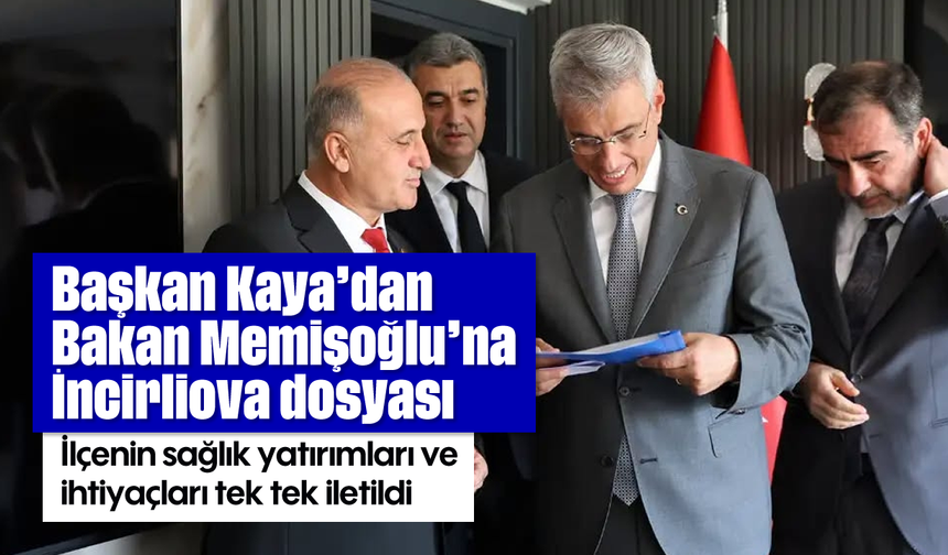 Başkan Kaya’dan Bakan Memişoğlu’na İncirliova dosyası
