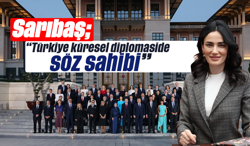 Sarıbaş, “Türkiye küresel diplomaside söz sahibi”