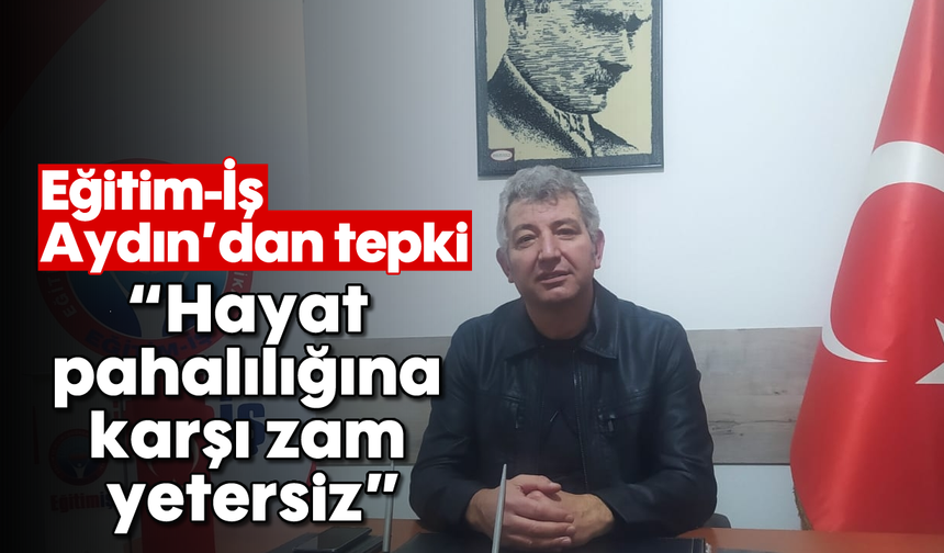 Eğitim-İş Aydın’dan tepki