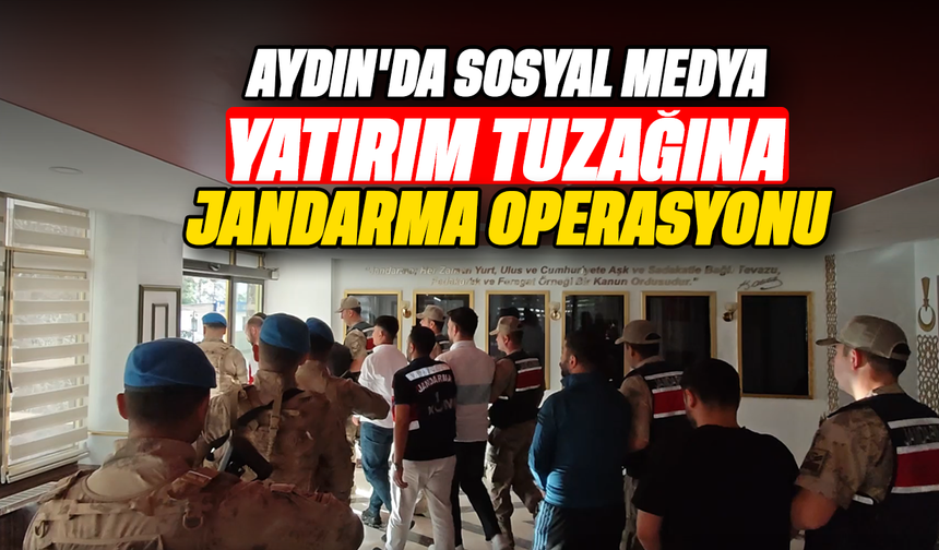 Aydın'da sosyal medyana yatırım tuzağına jandarma operasyonu