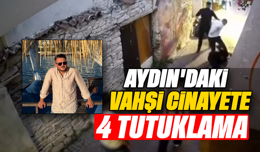 Aydın’daki vahşi cinayete 4 tutuklama