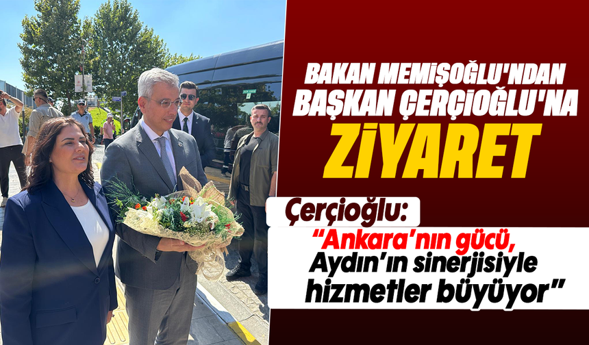 Bakan Memişoğlu’ndan Başkan Çerçioğlu’na ziyaret