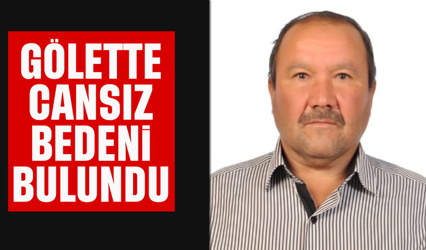 Gölette cansız bedeni bulundu