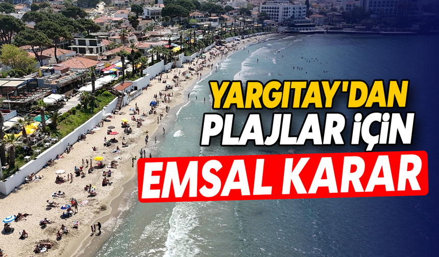Yargıtay’dan 'Plajlar' için emsal karar