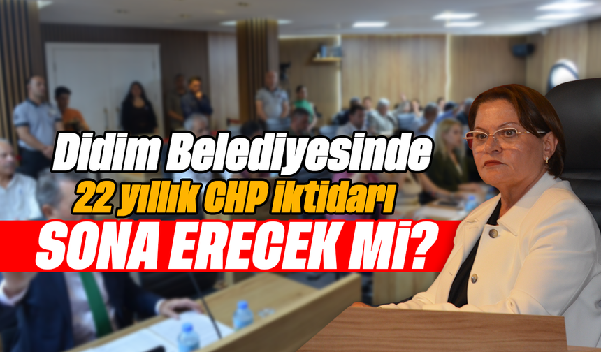 Didim Belediyesinde 22 yıllık CHP iktidarı sona erecek mi?