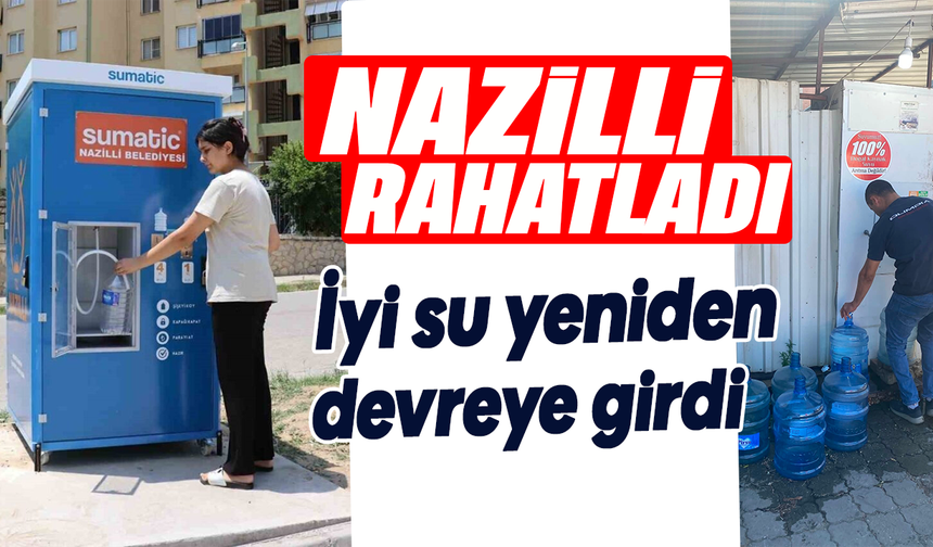 Nazilli rahatladı : İyi su yeniden devreye girdi