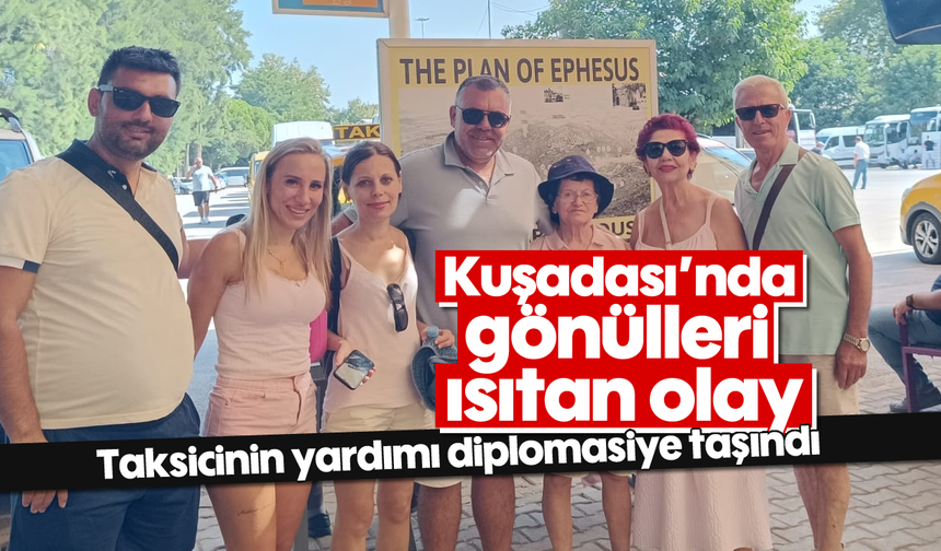 Kuşadası'nda gönülleri ısıtan olay: Taksicinin yardımı diplomasiye taşındı